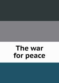 The war for peace