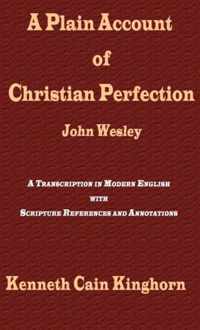 A Plain Account of Christian Perfection as Believed and Taught by the Reverend Mr. John Wesley