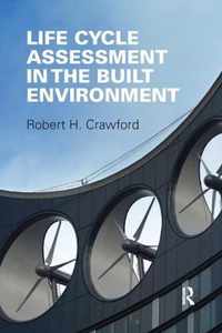 Life Cycle Assessment in the Built Environment