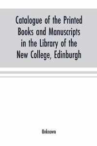 Catalogue of the printed books and manuscripts in the library of the New College, Edinburgh