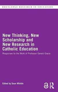 New Thinking, New Scholarship and New Research in Catholic Education