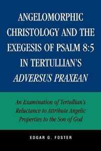 Angelomorphic Christology and the Exegesis of Psalm 8:5 in Tertullian's Adversus Praxean