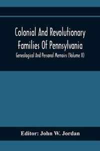 Colonial And Revolutionary Families Of Pennsylvania; Genealogical And Personal Memoirs (Volume Ii)