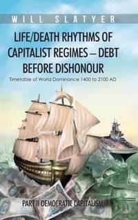 Life/Death Rhythms of Capitalist Regimes - Debt Before Dishonour