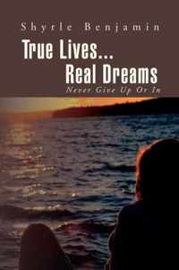 True Lives...Real Dreams