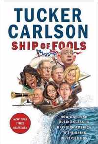 Ship of Fools How a Selfish Ruling Class Is Bringing America to the Brink of Revolution