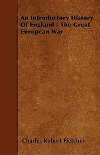 An Introductory History Of England - The Great European War