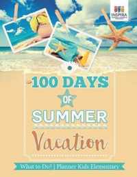 100 Days of Summer Vacation What to Do? Planner Kids Elementary