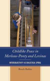 Childlike Peace in Merleau-Ponty and Levinas