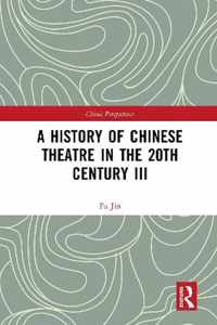 A History of Chinese Theatre in the 20th Century III