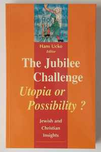 The Jubilee Challenge: Utopia or Possibility? Jewish and Christian Insights