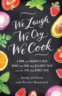 We Laugh, We Cry, We Cook