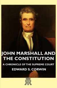 John Marshall And The Constitution - A Chronicle Of The Supreme Court