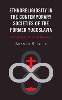 Ethnoreligiosity in the Contemporary Societies of the Former Yugoslavia