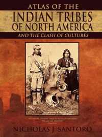 Atlas of the Indian Tribes of North America and the Clash of Cultures