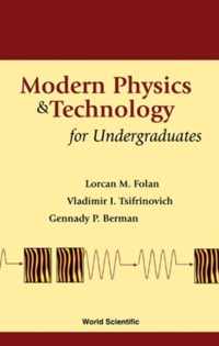 Modern Physics And Technology For Undergraduates