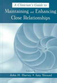 A Clinician's Guide to Maintaining and Enhancing Close Relationships