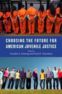 Choosing The Future For American Juvenile Justice