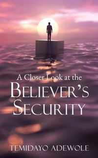 A Closer Look at the Believer's Security