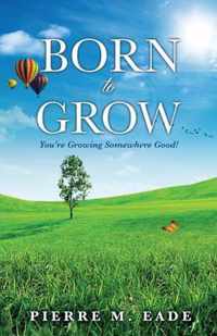 Born to Grow