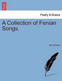 A Collection of Fenian Songs.