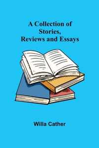 A Collection of Stories, Reviews and Essays