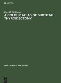 A Colour Atlas of Subtotal Thyroidectomy