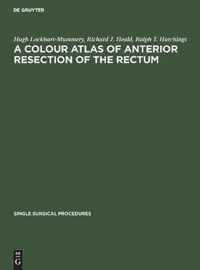 A Colour Atlas of Anterior Resection of the Rectum