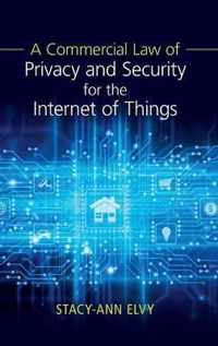 A Commercial Law of Privacy and Security for the Internet of Things