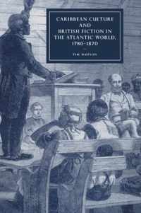 Caribbean Culture and British Fiction in the Atlantic World, 1780-1870