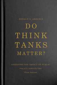 Do Think Tanks Matter?: Assessing the Impact of Public Policy Institutes