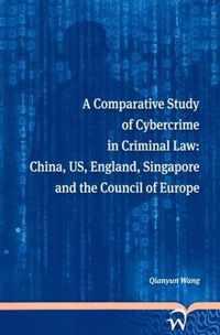 A comparative study of cybercrime in criminal law: China, US, England, Singapore and the Council of Europe