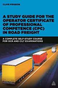 A Study Guide for the Operator Certificate of Professional Competence (CPC) in Road Freight