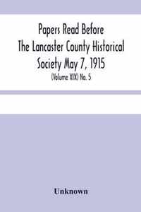 Papers Read Before The Lancaster County Historical Society May 7, 1915; History Herself, As Seen In Her Own Workshop; (Volume Xix) No. 5