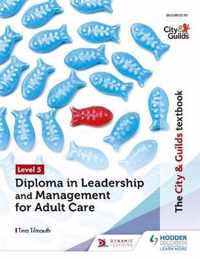 The City & Guilds Textbook Level 5 Diploma in Leadership and Management for Adult Care