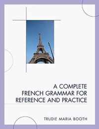 A Complete French Grammar for Reference and Practice