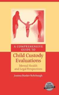 A Comprehensive Guide to Child Custody Evaluations: Mental Health and Legal Perspectives