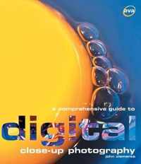 A Comprehensive Guide to Digital Close-up Photography