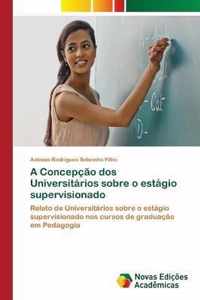 A Concepcao dos Universitarios sobre o estagio supervisionado