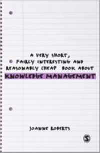 A Very Short, Fairly Interesting and Reasonably Cheap Book About Knowledge Management