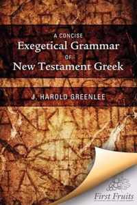 A Concise Exegetical Grammar of New Testament Greek