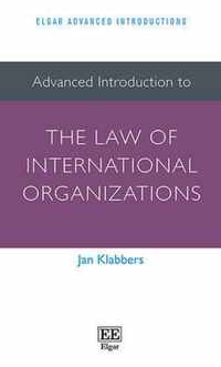 Advanced Introduction to the Law of International Organizations