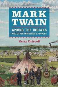 Mark Twain among the Indians and Other Indigenous Peoples