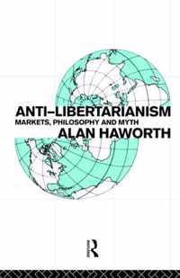 Anti-Libertarianism: Markets, Philosophy and Myth