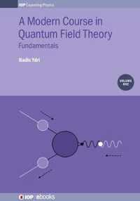 Modern Course in Quantum Field Theory, Volume 1