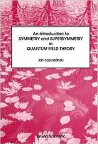 Introduction To Symmetry And Supersymmetry In Quantum Field Theory