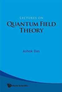 Lectures On Quantum Field Theory