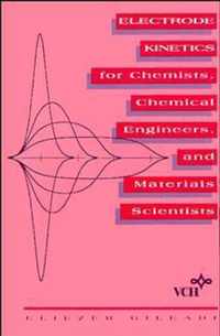 Electrode Kinetics For Chemists, Chemical Engineers And Materials Scientists