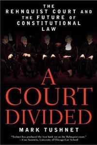 A Court Divided: The Rehnquist Court and the Future of Constitutional Law