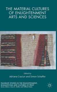 The Material Cultures of Enlightenment Arts and Sciences